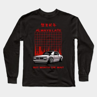 Always Late But Worth The Wait Long Sleeve T-Shirt